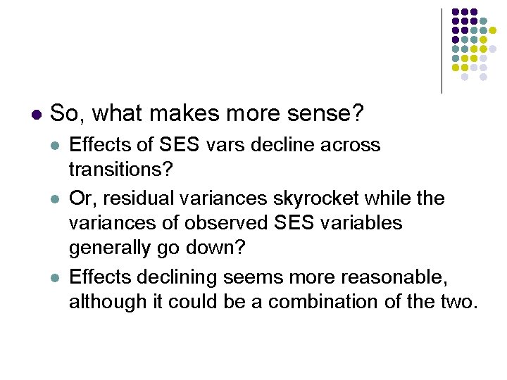 l So, what makes more sense? l l l Effects of SES vars decline