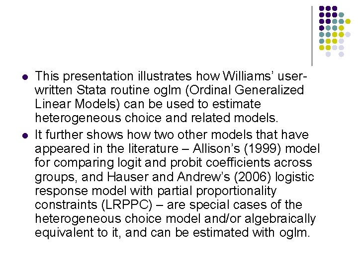 l l This presentation illustrates how Williams’ userwritten Stata routine oglm (Ordinal Generalized Linear