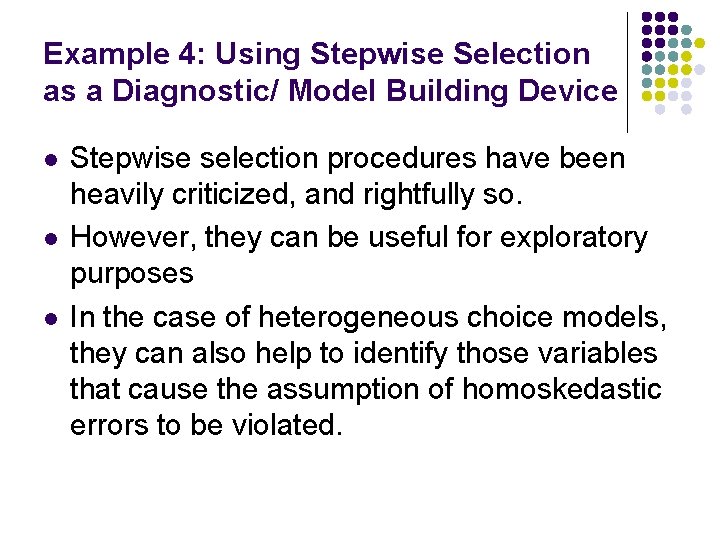 Example 4: Using Stepwise Selection as a Diagnostic/ Model Building Device l l l