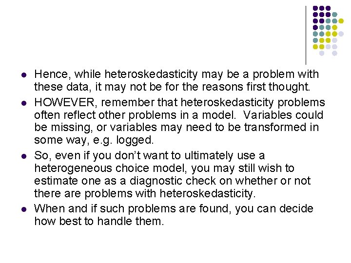 l l Hence, while heteroskedasticity may be a problem with these data, it may