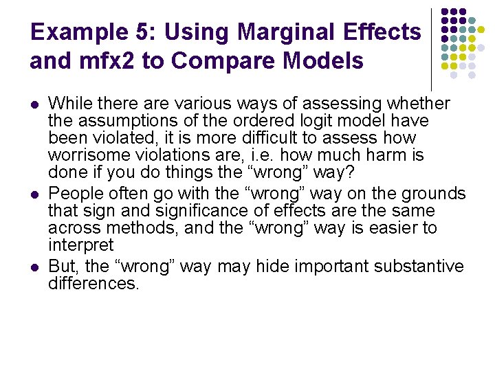 Example 5: Using Marginal Effects and mfx 2 to Compare Models l l l