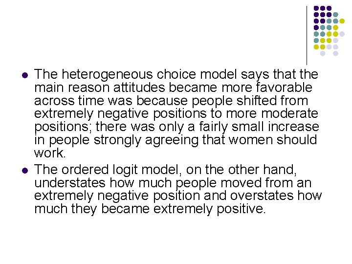 l l The heterogeneous choice model says that the main reason attitudes became more