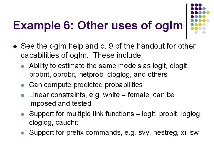 Example 6: Other uses of oglm l See the oglm help and p. 9