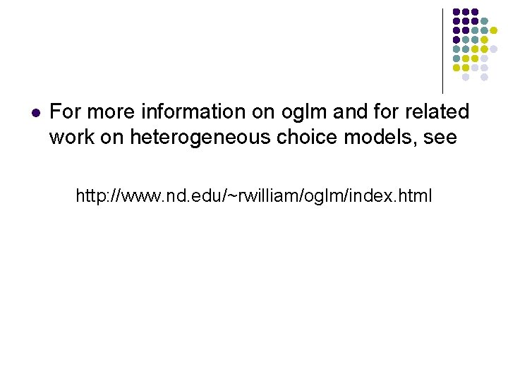 l For more information on oglm and for related work on heterogeneous choice models,