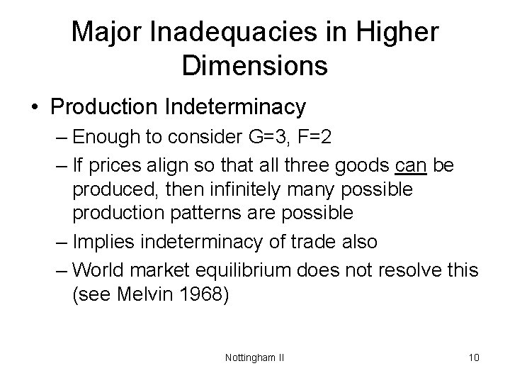 Major Inadequacies in Higher Dimensions • Production Indeterminacy – Enough to consider G=3, F=2