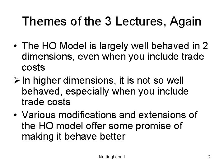 Themes of the 3 Lectures, Again • The HO Model is largely well behaved