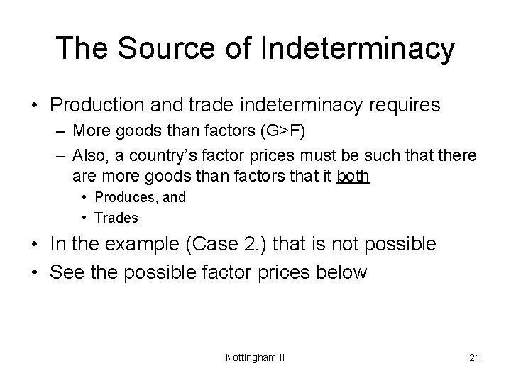 The Source of Indeterminacy • Production and trade indeterminacy requires – More goods than