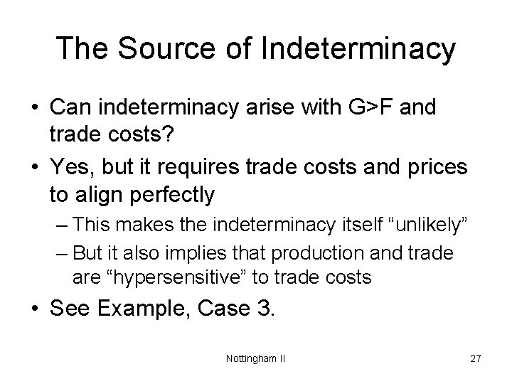 The Source of Indeterminacy • Can indeterminacy arise with G>F and trade costs? •