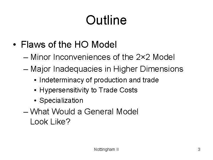 Outline • Flaws of the HO Model – Minor Inconveniences of the 2× 2