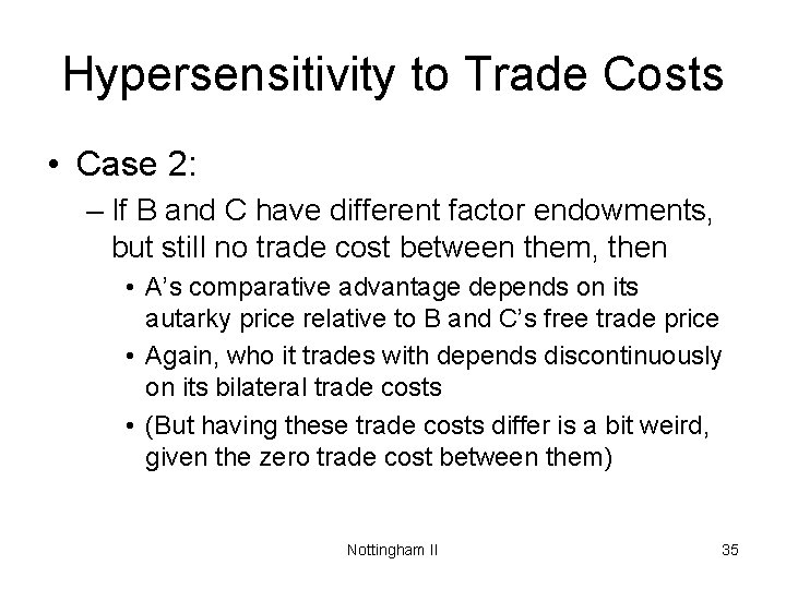 Hypersensitivity to Trade Costs • Case 2: – If B and C have different