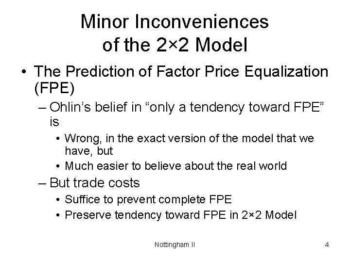 Minor Inconveniences of the 2× 2 Model • The Prediction of Factor Price Equalization