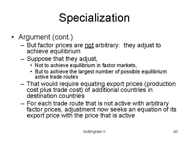 Specialization • Argument (cont. ) – But factor prices are not arbitrary: they adjust