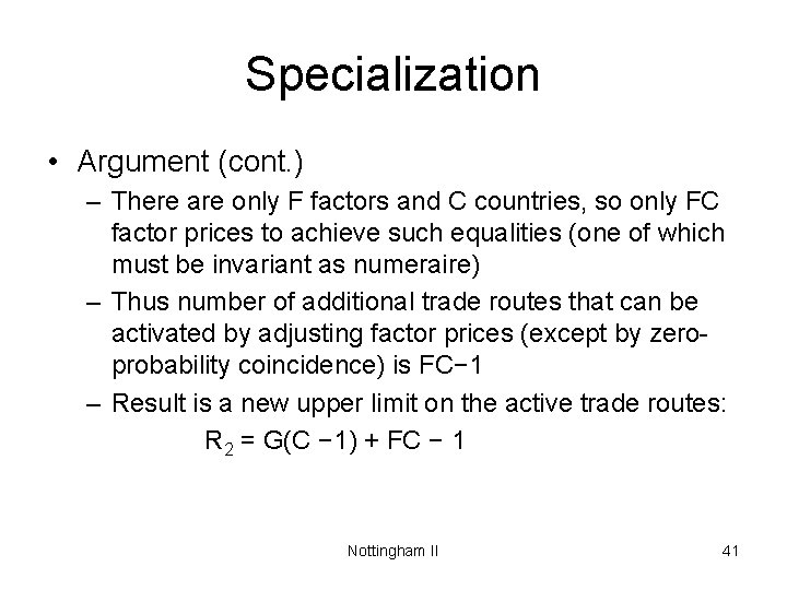 Specialization • Argument (cont. ) – There are only F factors and C countries,