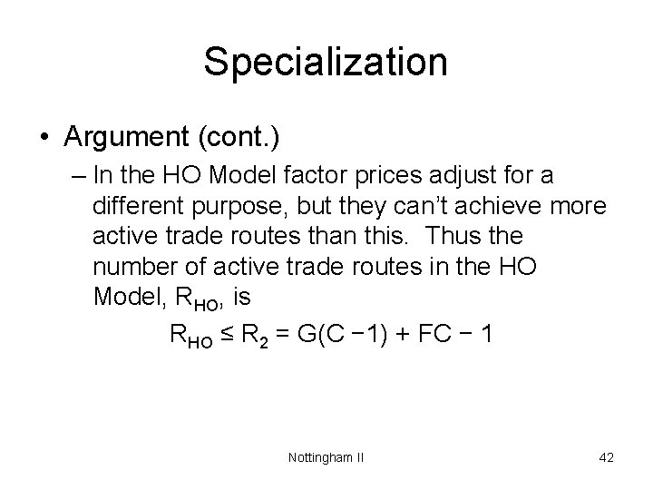 Specialization • Argument (cont. ) – In the HO Model factor prices adjust for