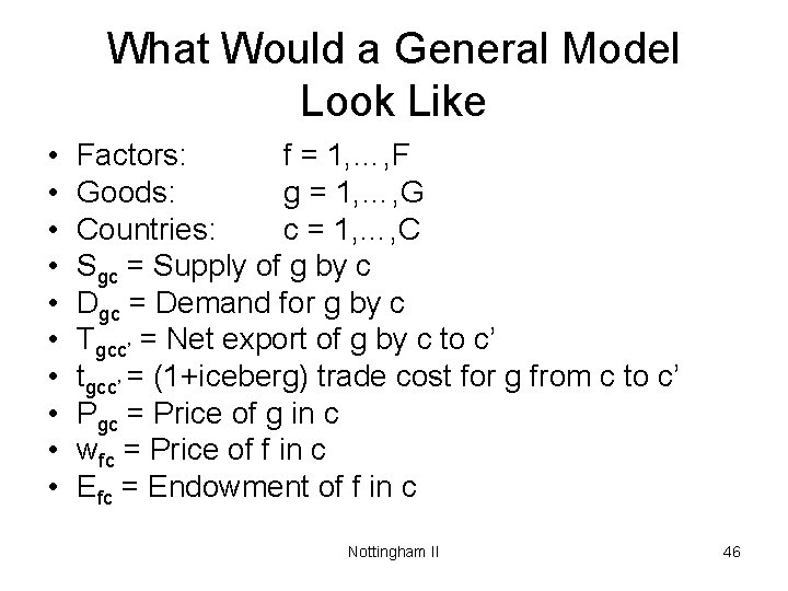 What Would a General Model Look Like • • • Factors: f = 1,