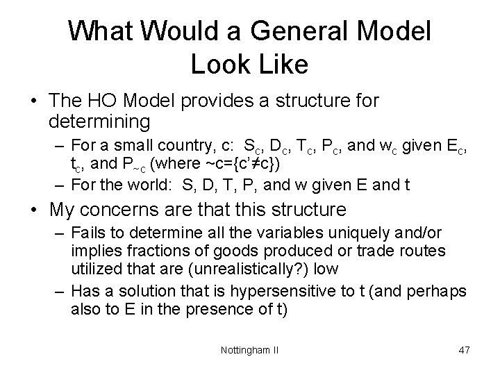 What Would a General Model Look Like • The HO Model provides a structure