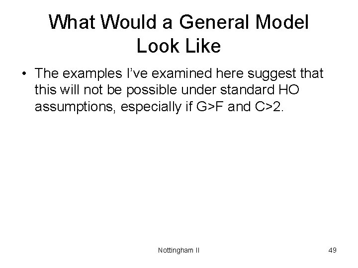 What Would a General Model Look Like • The examples I’ve examined here suggest
