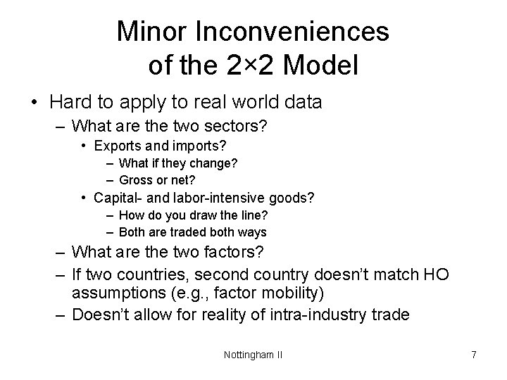 Minor Inconveniences of the 2× 2 Model • Hard to apply to real world
