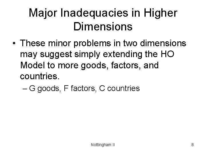 Major Inadequacies in Higher Dimensions • These minor problems in two dimensions may suggest