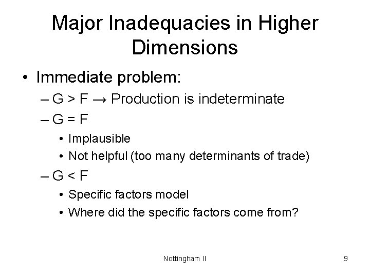 Major Inadequacies in Higher Dimensions • Immediate problem: – G > F → Production