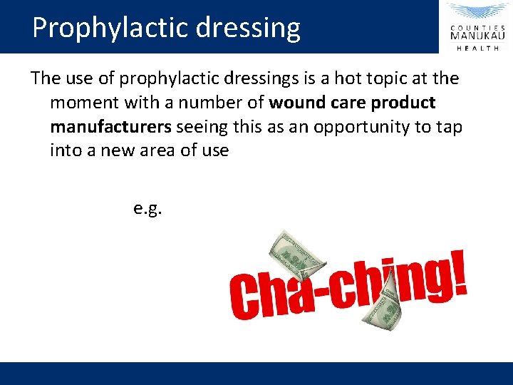 Prophylactic dressing The use of prophylactic dressings is a hot topic at the moment
