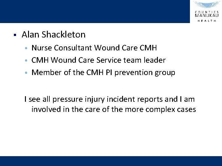 § Alan Shackleton Nurse Consultant Wound Care CMH • CMH Wound Care Service team