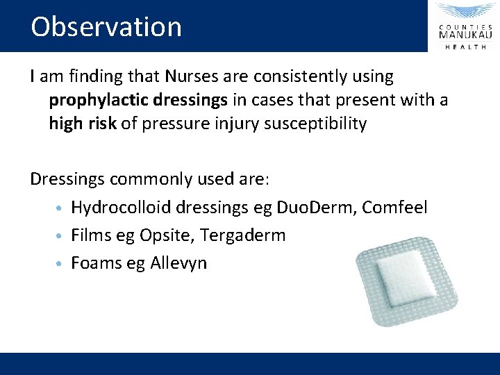 Observation I am finding that Nurses are consistently using prophylactic dressings in cases that