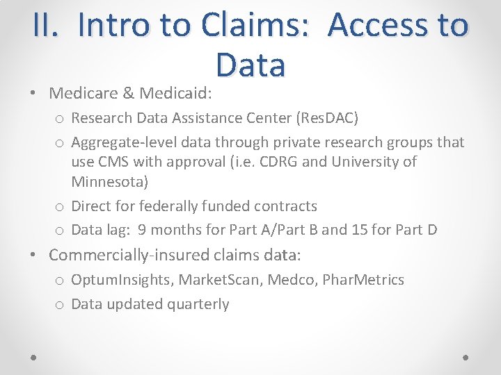 II. Intro to Claims: Access to Data • Medicare & Medicaid: o Research Data