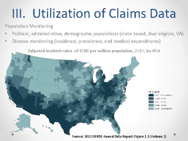 III. Utilization of Claims Data Population Monitoring • Political, administrative, demographic populations (state based,