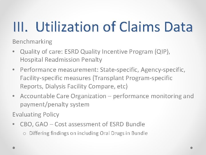 III. Utilization of Claims Data Benchmarking • Quality of care: ESRD Quality Incentive Program