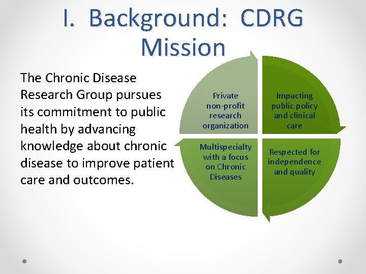 I. Background: CDRG Mission The Chronic Disease Research Group pursues its commitment to public