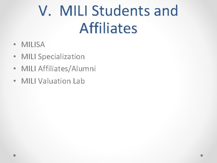 V. MILI Students and Affiliates • • MILISA MILI Specialization MILI Affiliates/Alumni MILI Valuation