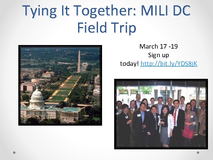 Tying It Together: MILI DC Field Trip March 17 -19 Sign up today! http: