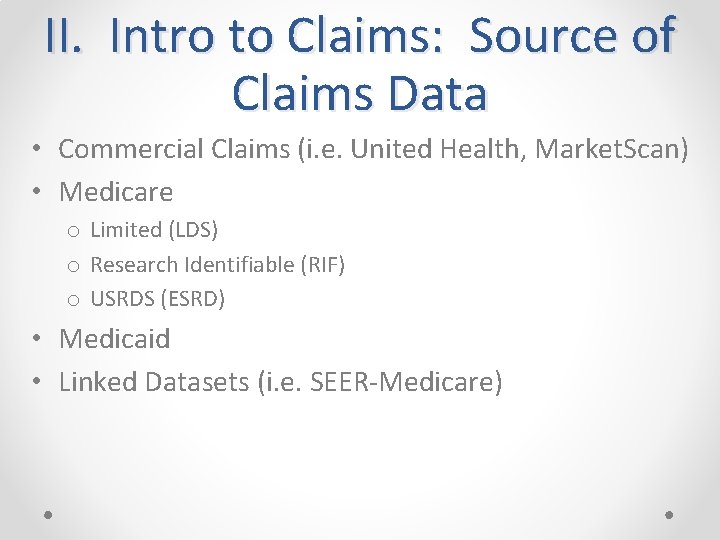 II. Intro to Claims: Source of Claims Data • Commercial Claims (i. e. United