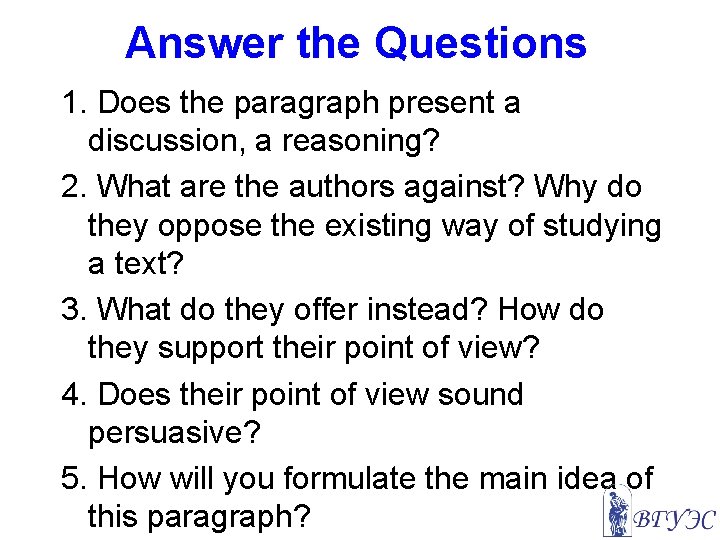 Answer the Questions 1. Does the paragraph present a discussion, a reasoning? 2. What