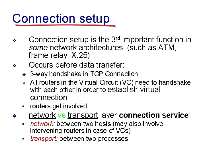 Connection setup is the 3 rd important function in some network architectures; (such as