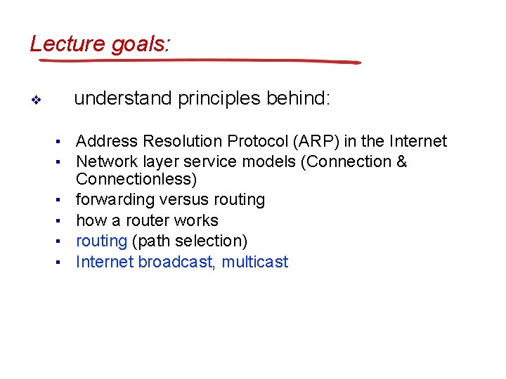 Lecture goals: ❖ understand principles behind: ▪ Address Resolution Protocol (ARP) in the Internet Lecture goals: ❖ understand principles behind: ▪ Address Resolution Protocol (ARP) in the Internet