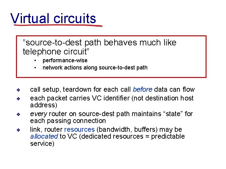 Virtual circuits “source-to-dest path behaves much like telephone circuit” ▪ ▪ ❖ ❖ performance-wise