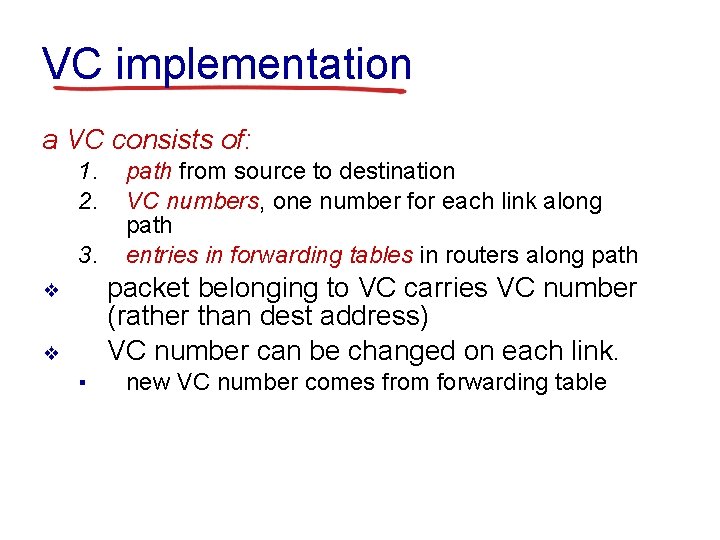 VC implementation a VC consists of: 1. 2. 3. path from source to destination