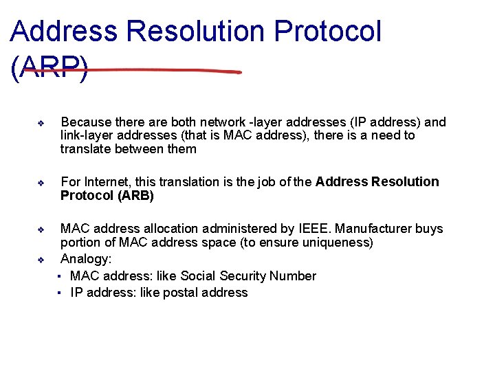 Address Resolution Protocol (ARP) ❖ Because there are both network -layer addresses (IP address)