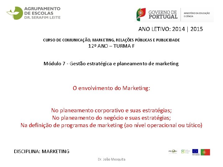 ANO LETIVO: 2014 | 2015 CURSO DE COMUNICAÇÃO, MARKETING, RELAÇÕES PÚBLICAS E PUBLICIDADE 12º