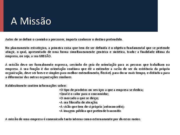 A Missão Antes de se definir o caminho a percorrer, importa conhecer o destino