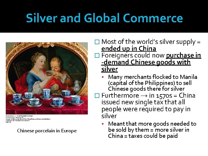 Silver and Global Commerce � Most of the world’s silver supply = ended up