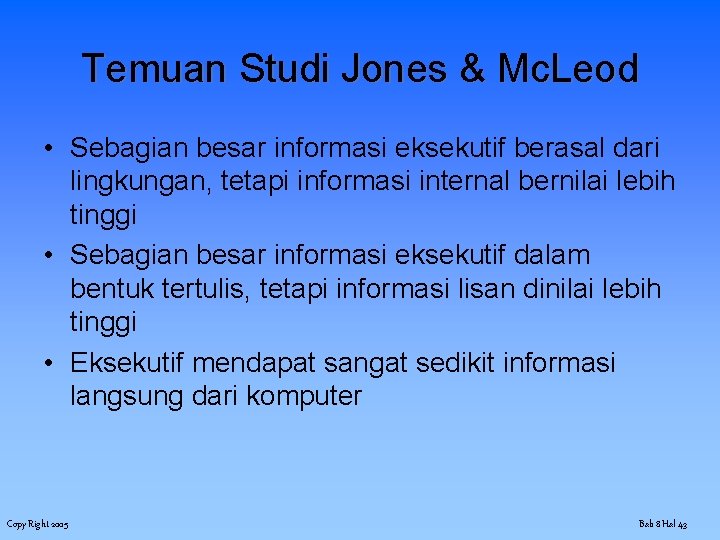 Temuan Studi Jones & Mc. Leod • Sebagian besar informasi eksekutif berasal dari lingkungan,