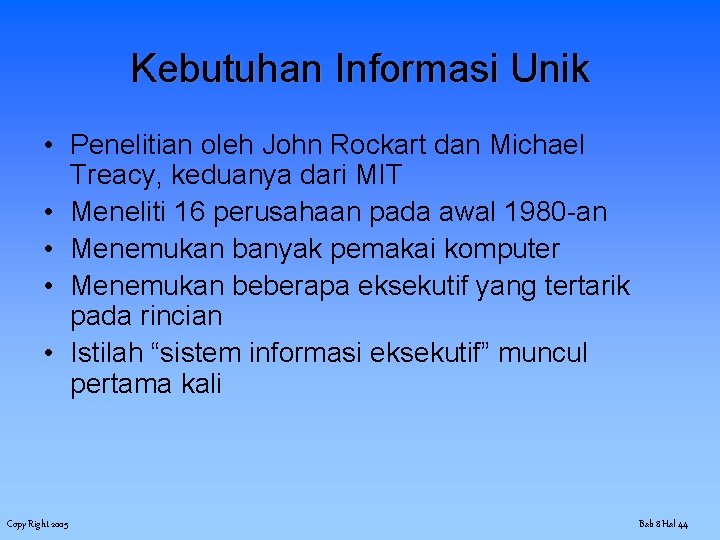 Kebutuhan Informasi Unik • Penelitian oleh John Rockart dan Michael Treacy, keduanya dari MIT