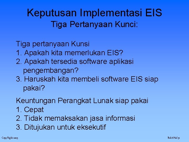 Keputusan Implementasi EIS Tiga Pertanyaan Kunci: Tiga pertanyaan Kunsi 1. Apakah kita memerlukan EIS?