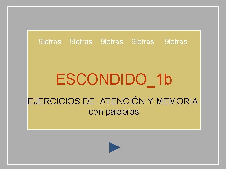 9 letras 9 letras ESCONDIDO_1 b EJERCICIOS DE ATENCIÓN Y MEMORIA con palabras 