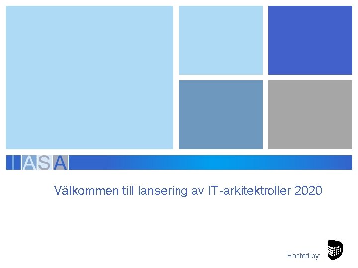 Välkommen till lansering av IT-arkitektroller 2020 Hosted by: 