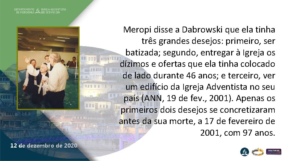 Meropi disse a Dabrowski que ela tinha três grandes desejos: primeiro, ser batizada; segundo,