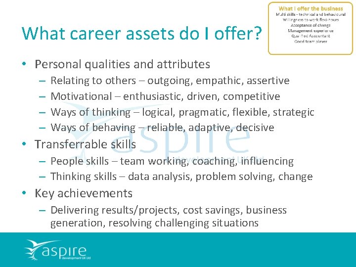 What career assets do I offer? • Personal qualities and attributes – – Relating